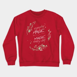 Magic Every Day Crewneck Sweatshirt